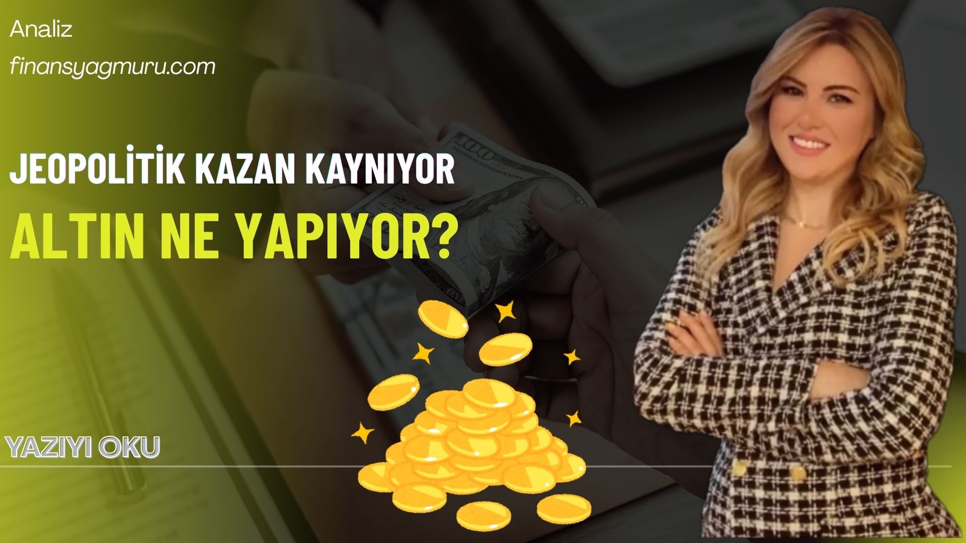 Jeopolitik Kazan Kaynıyor. Altın ne yapıyor?