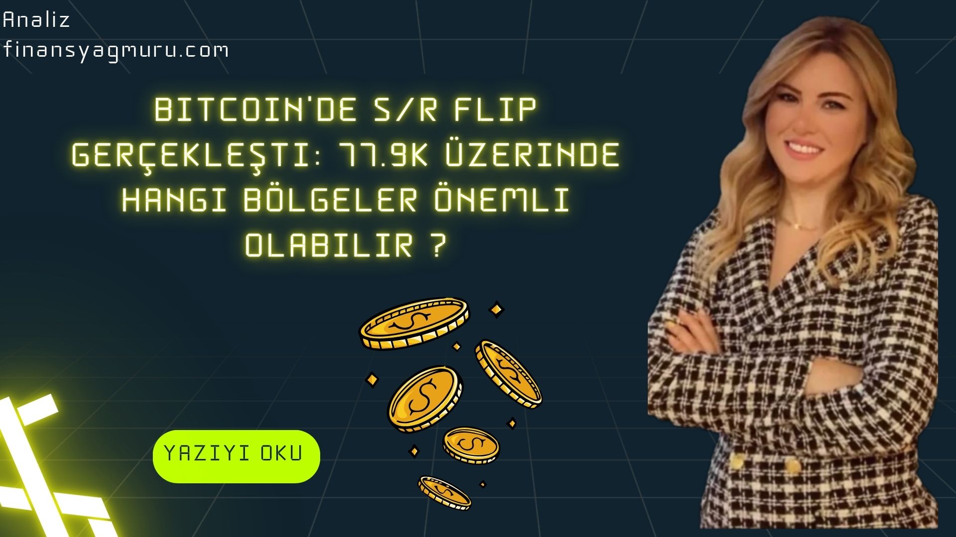 Bitcoin’de S/R Flip Gerçekleşti: 77.9k Seviyesi altı ve üstü Hangi Bölgeler Önemli Olabilir ?